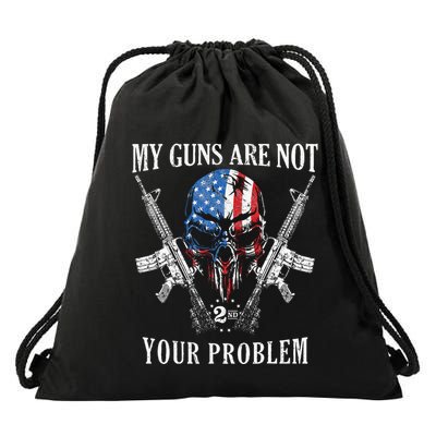 My Guns Are Not Your Problem Ar15 American Flag 2a Skull Drawstring Bag