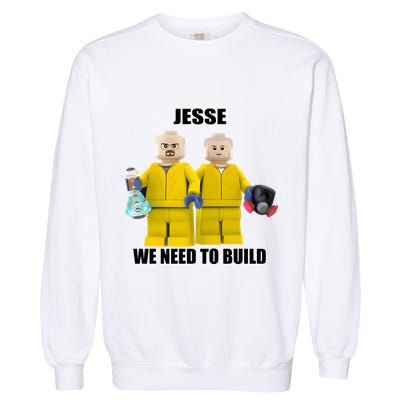Mr Goofy Ahh Jesse We Need To Build Garment-Dyed Sweatshirt