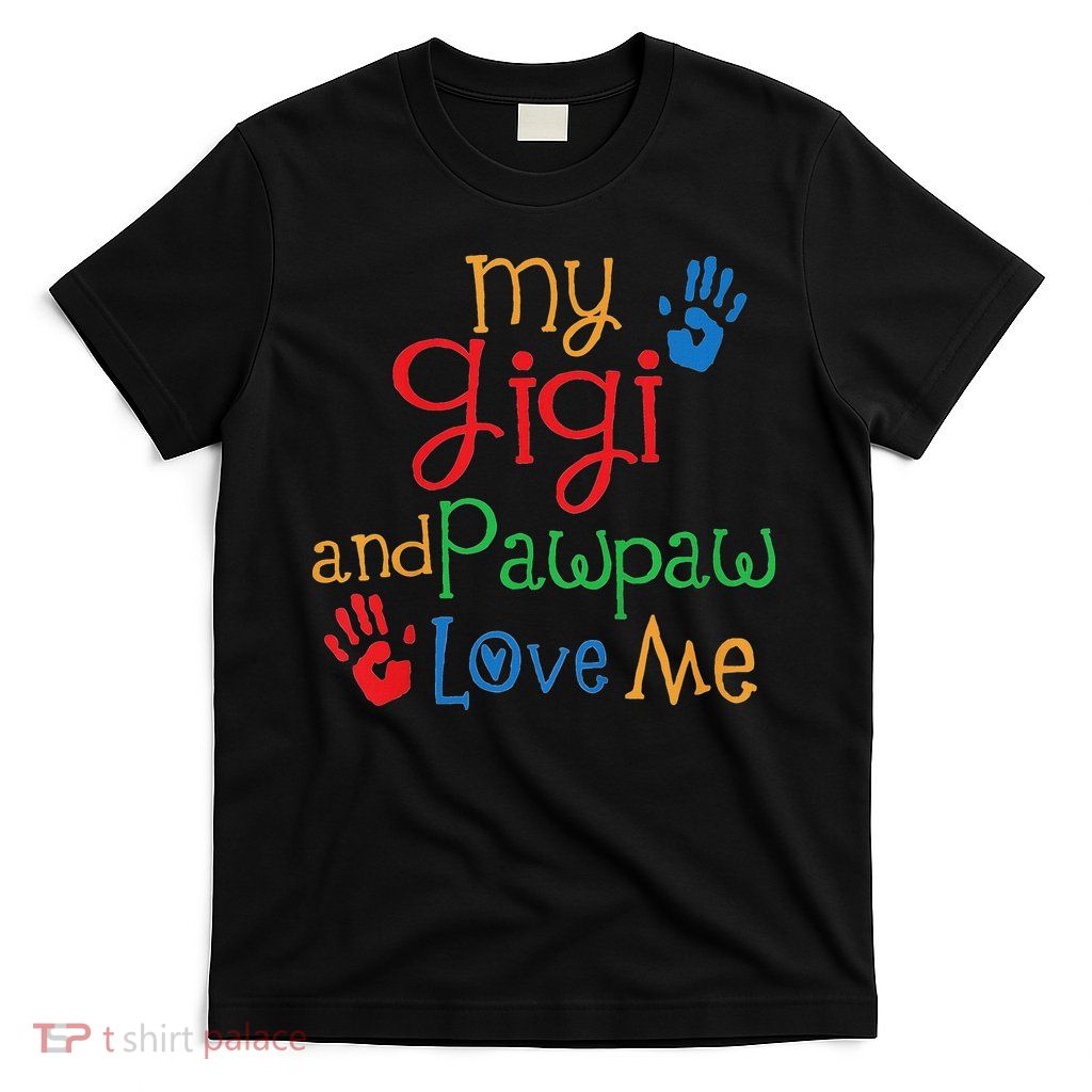 My Gigi And Pawpaw Love Me T-Shirt