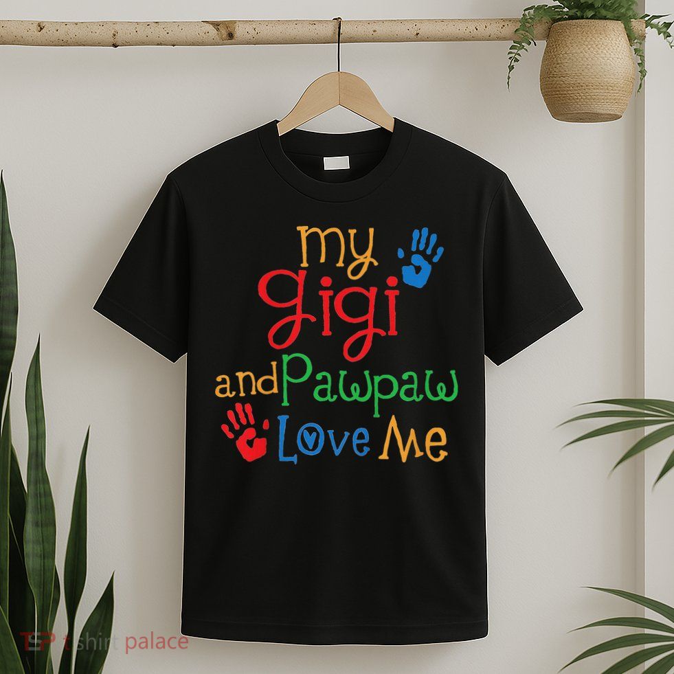 My Gigi And Pawpaw Love Me T-Shirt