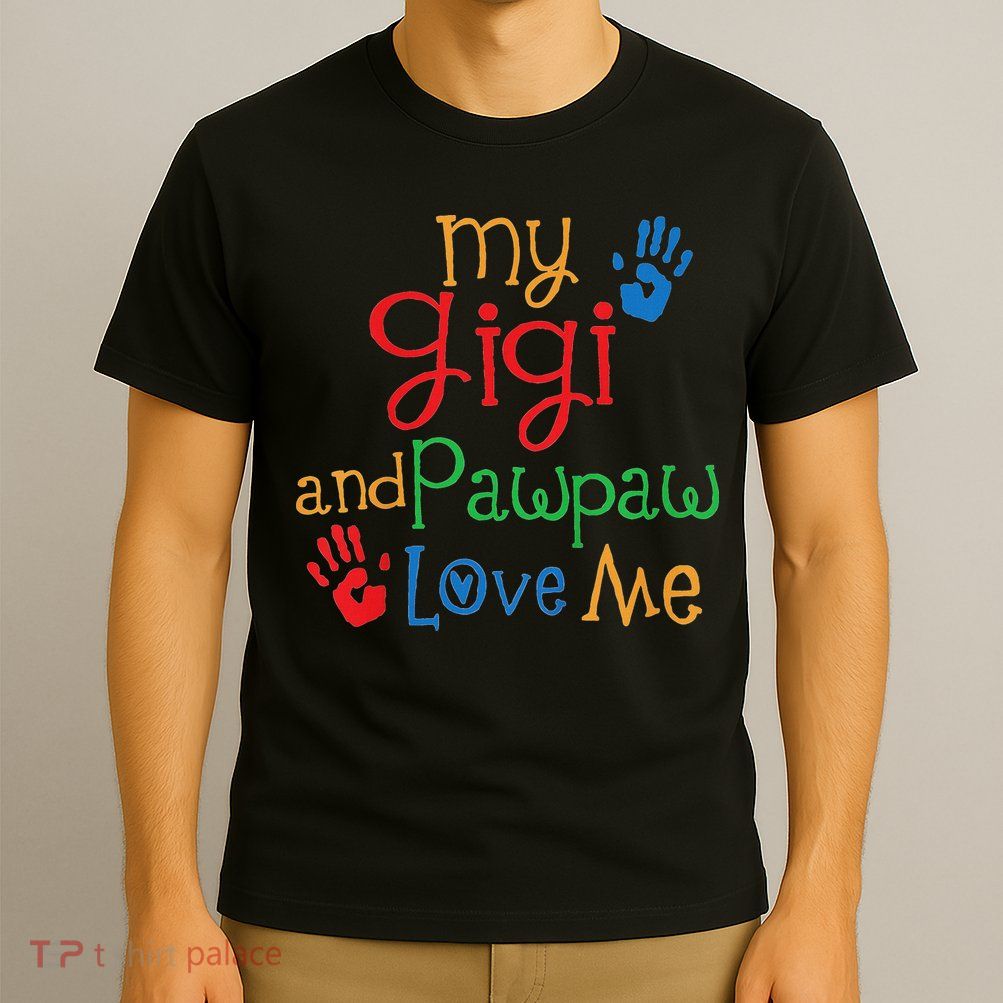 My Gigi And Pawpaw Love Me T-Shirt
