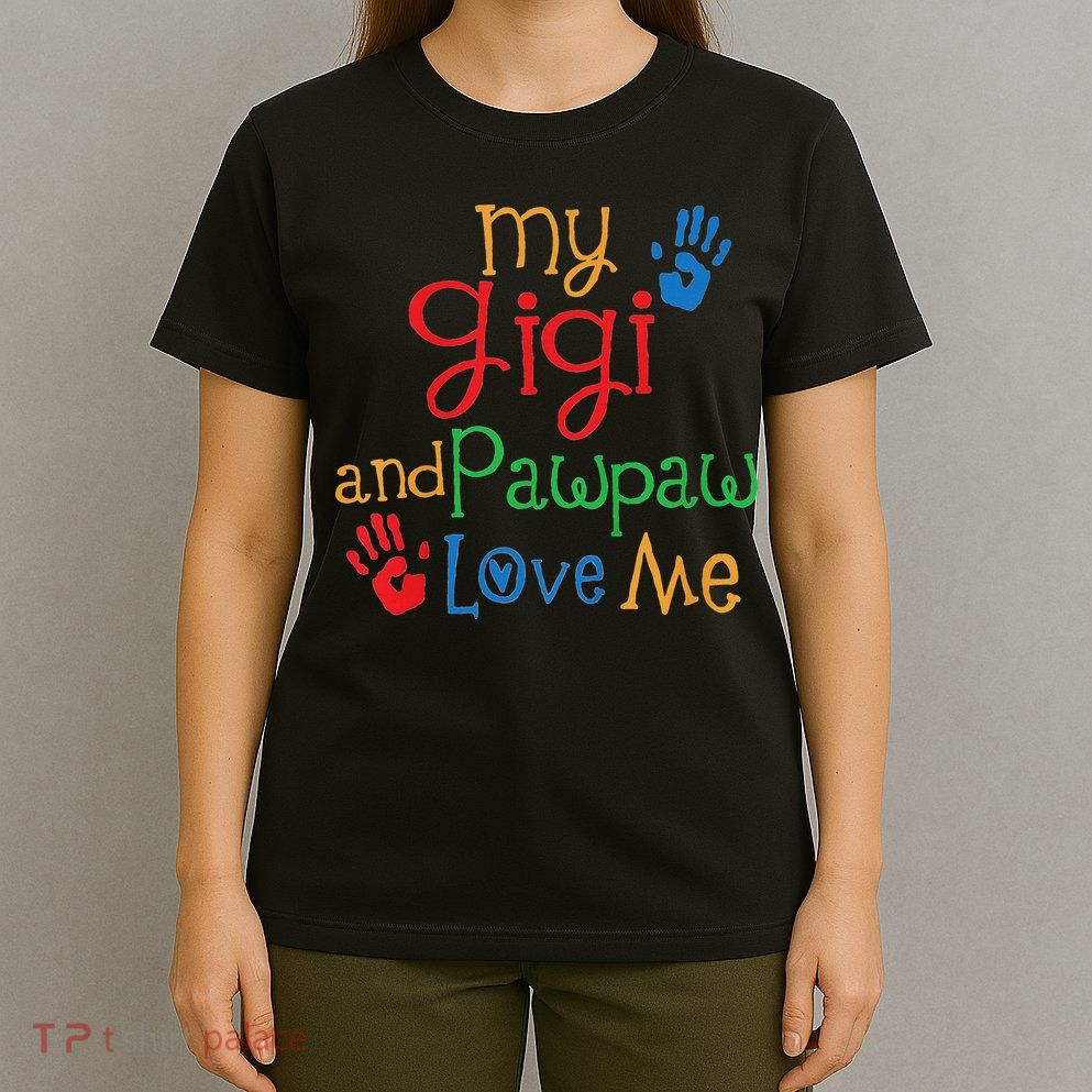 My Gigi And Pawpaw Love Me T-Shirt
