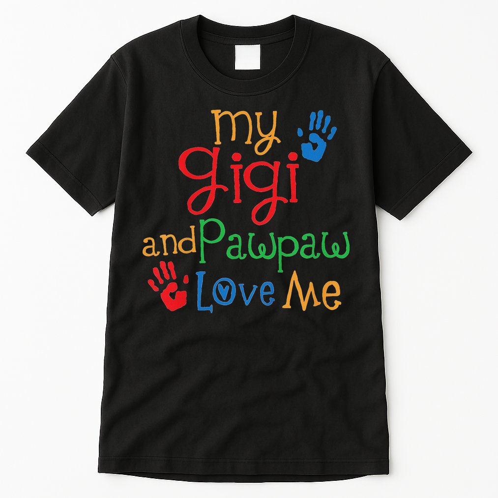 My Gigi And Pawpaw Love Me Tall T-Shirt
