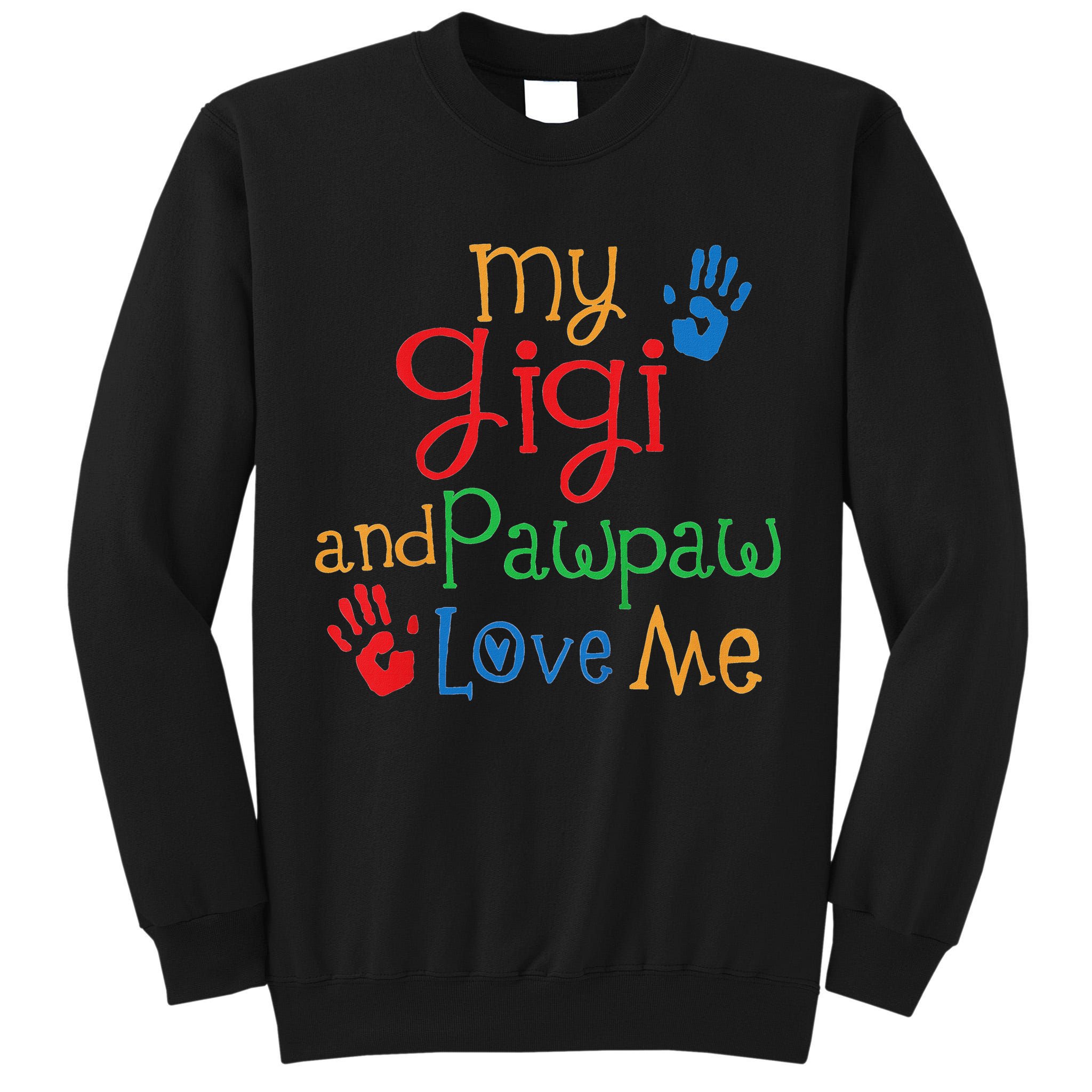 My Gigi And Pawpaw Love Me Tall Sweatshirt