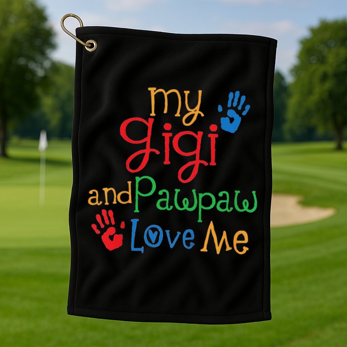 My Gigi And Pawpaw Love Me Golf Towel