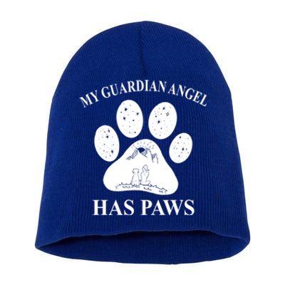 My Guardian Angel Has Paws Dog Paw Mom Great Gift Short Acrylic Beanie