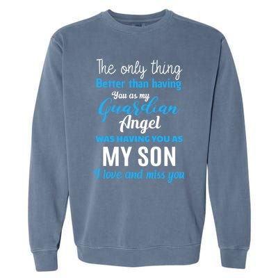 My Guardian Angel Was Having You As My Son Memorial Cool Gift Garment-Dyed Sweatshirt