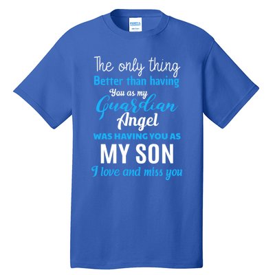 My Guardian Angel Was Having You As My Son Memorial Cool Gift Tall T-Shirt