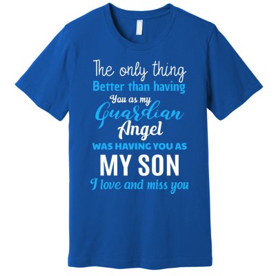 My Guardian Angel Was Having You As My Son Memorial Cool Gift Premium T-Shirt