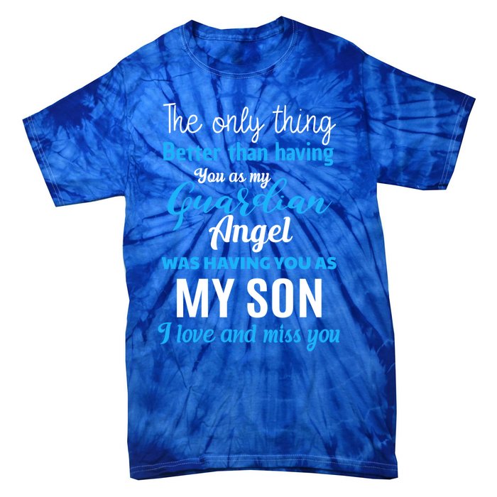 My Guardian Angel Was Having You As My Son Memorial Cool Gift Tie-Dye T-Shirt