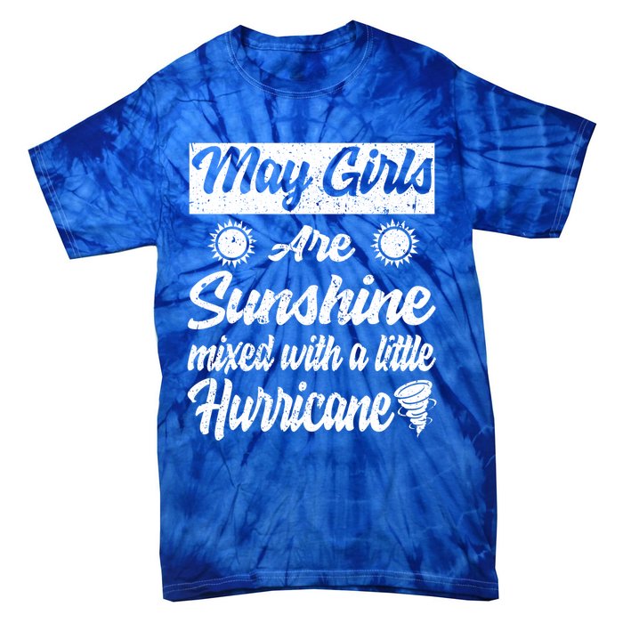 May Girls Are Sunshine Mixed With A Little Hurricane Gift Tie-Dye T-Shirt