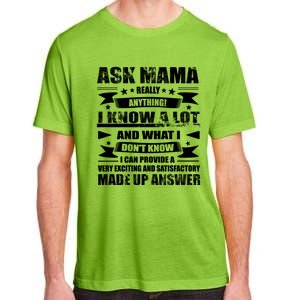 Mama Gift Ask Her Anything Gift Funny Birthday Mothers Day Gift Adult ChromaSoft Performance T-Shirt