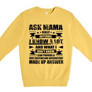 Mama Gift Ask Her Anything Gift Funny Birthday Mothers Day Gift Premium Crewneck Sweatshirt