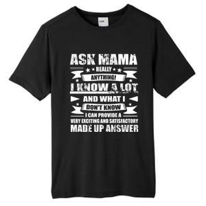 Mama Gift Ask Her Anything Gift Funny Birthday Mothers Day Gift Tall Fusion ChromaSoft Performance T-Shirt