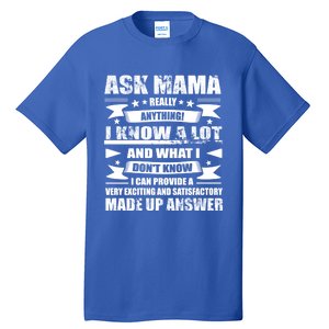 Mama Gift Ask Her Anything Gift Funny Birthday Mothers Day Gift Tall T-Shirt