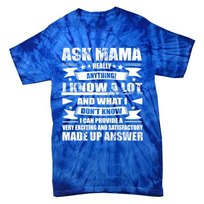 Mama Gift Ask Her Anything Gift Funny Birthday Mothers Day Gift Tie-Dye T-Shirt