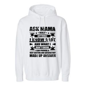 Mama Gift Ask Her Anything Gift Funny Birthday Mothers Day Gift Garment-Dyed Fleece Hoodie