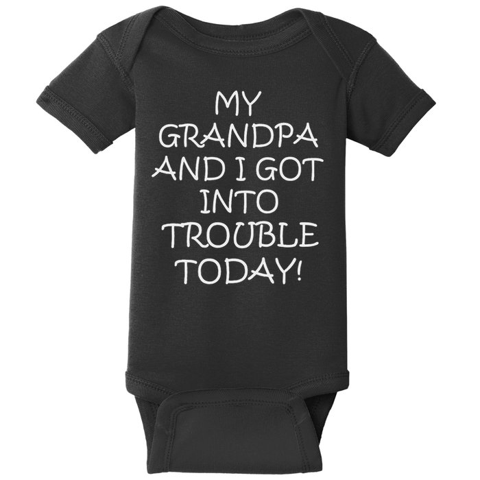 My Grandpa And I Got In Trouble Today For Ns Baby Bodysuit