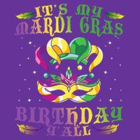 Mardi Gras Birthday Tee It's My Mardi Gras Birthday Y'all Sweatshirt