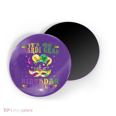 Mardi Gras Birthday Tee It's My Mardi Gras Birthday Y'all Magnet