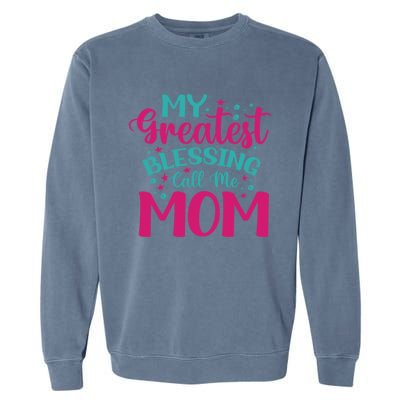 My Greatest Blessing Call Me Mom Cool Gift Garment-Dyed Sweatshirt