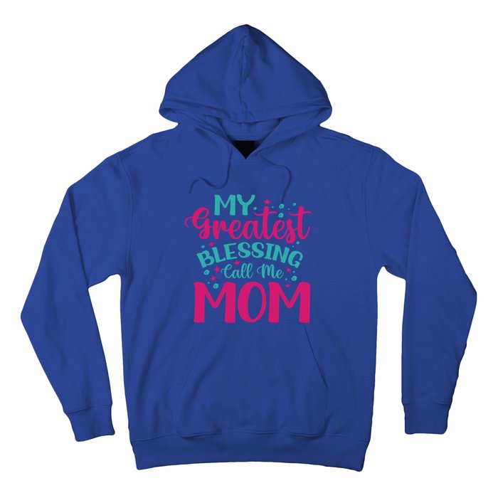 My Greatest Blessing Call Me Mom Cool Gift Hoodie