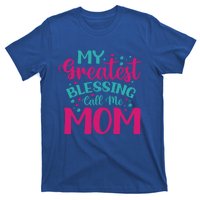 My Greatest Blessing Call Me Mom Cool Gift T-Shirt