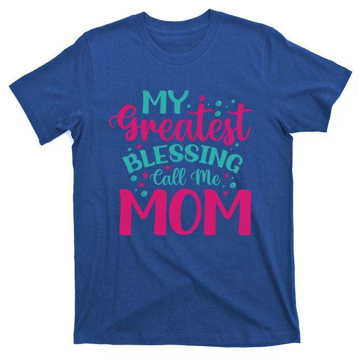 My Greatest Blessing Call Me Mom Cool Gift T-Shirt