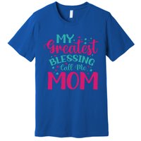 My Greatest Blessing Call Me Mom Cool Gift Premium T-Shirt