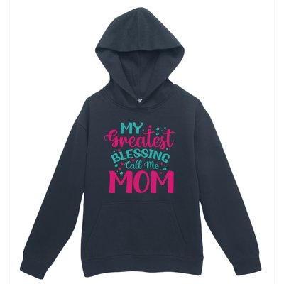 My Greatest Blessing Call Me Mom Cool Gift Urban Pullover Hoodie