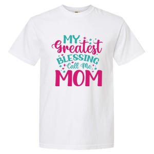 My Greatest Blessing Call Me Mom Cool Gift Garment-Dyed Heavyweight T-Shirt