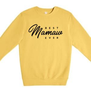 Mamaw Gift: Best Mamaw Ever Cute Gift Premium Crewneck Sweatshirt