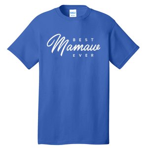 Mamaw Gift: Best Mamaw Ever Cute Gift Tall T-Shirt