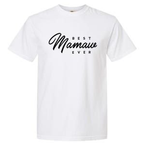 Mamaw Gift: Best Mamaw Ever Cute Gift Garment-Dyed Heavyweight T-Shirt