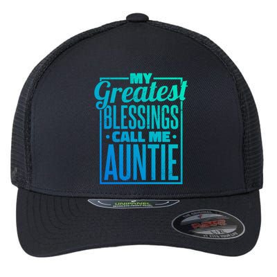 My Greatest Blessings Call Me Auntie Aunt Niece Nephew Gift Flexfit Unipanel Trucker Cap