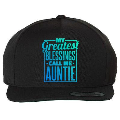 My Greatest Blessings Call Me Auntie Aunt Niece Nephew Gift Wool Snapback Cap