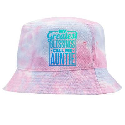 My Greatest Blessings Call Me Auntie Aunt Niece Nephew Gift Tie-Dyed Bucket Hat