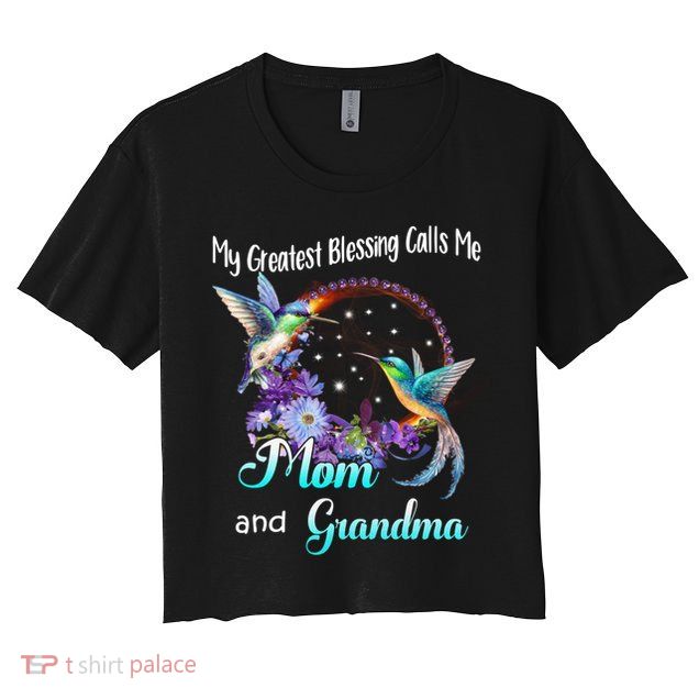 My Greatest Blessing Calls Me Mom And Grandma Hummingbird Funny Gift Crop Top