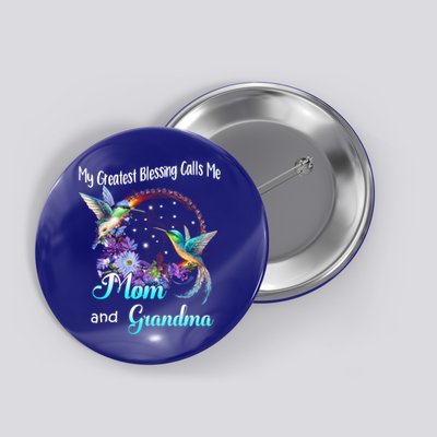 My Greatest Blessing Calls Me Mom And Grandma Hummingbird Funny Gift Button