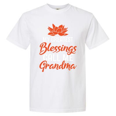 My Greatest Blessings Call Me Grandma Family Mother Grandma Gift Garment-Dyed Heavyweight T-Shirt