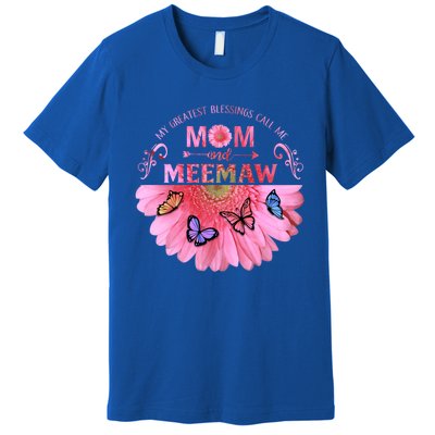 My Greatest Blessings Call Me Mom And Meemaw Flower Gift Premium T-Shirt