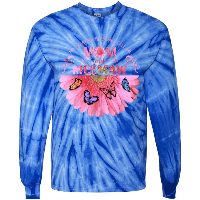 My Greatest Blessings Call Me Mom And Meemaw Flower Gift Tie-Dye Long Sleeve Shirt