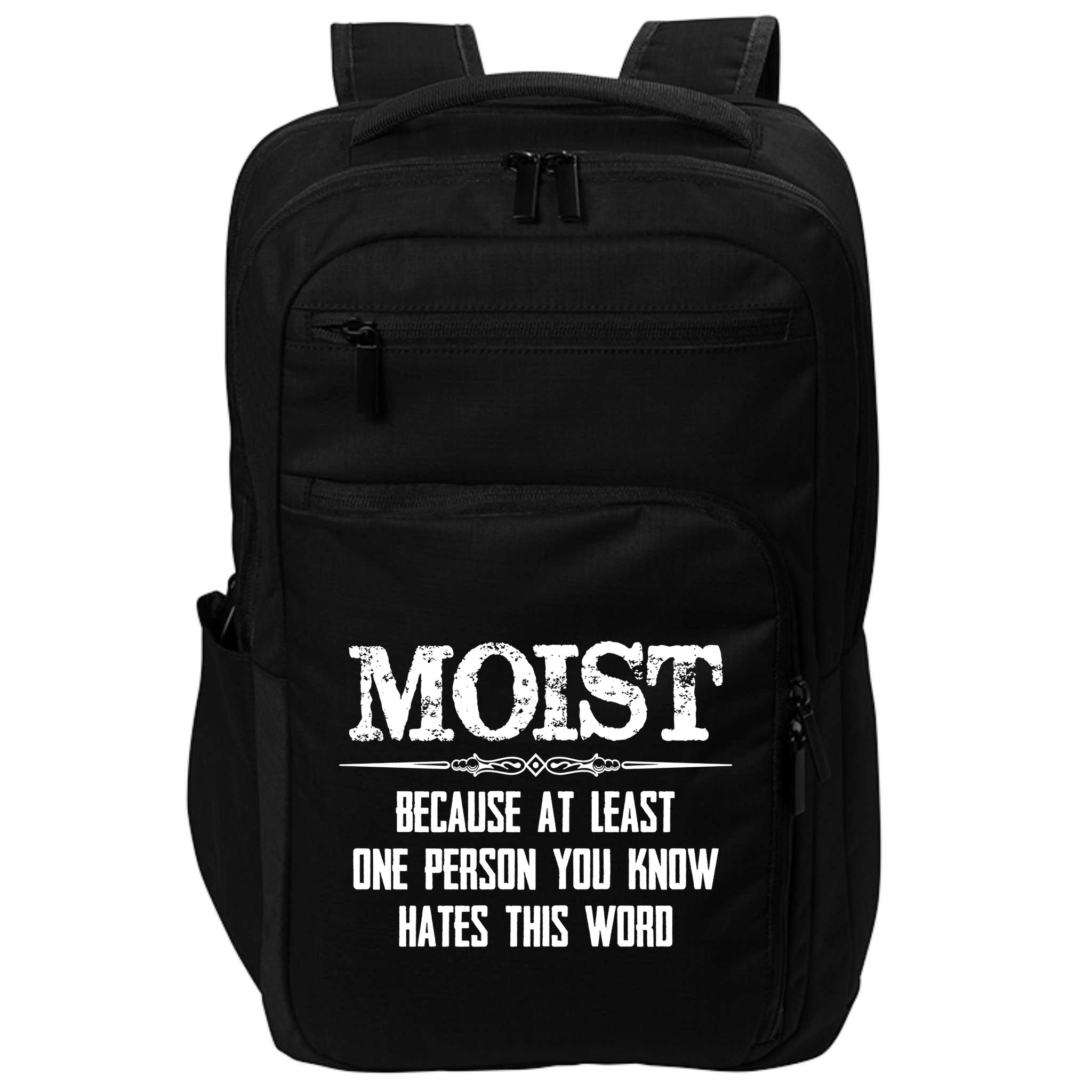 Moist Gift Because One Person You Know Hates This Word Gift Funny Funny Gift Impact Tech Backpack