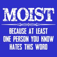 Moist Gift Because One Person You Know Hates This Word Gift Funny Funny Gift Button
