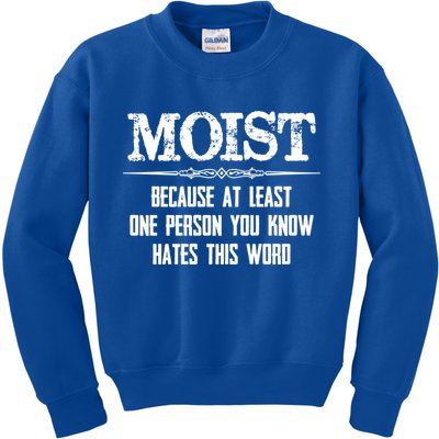 Moist Gift Because One Person You Know Hates This Word Gift Funny Funny Gift Kids Sweatshirt