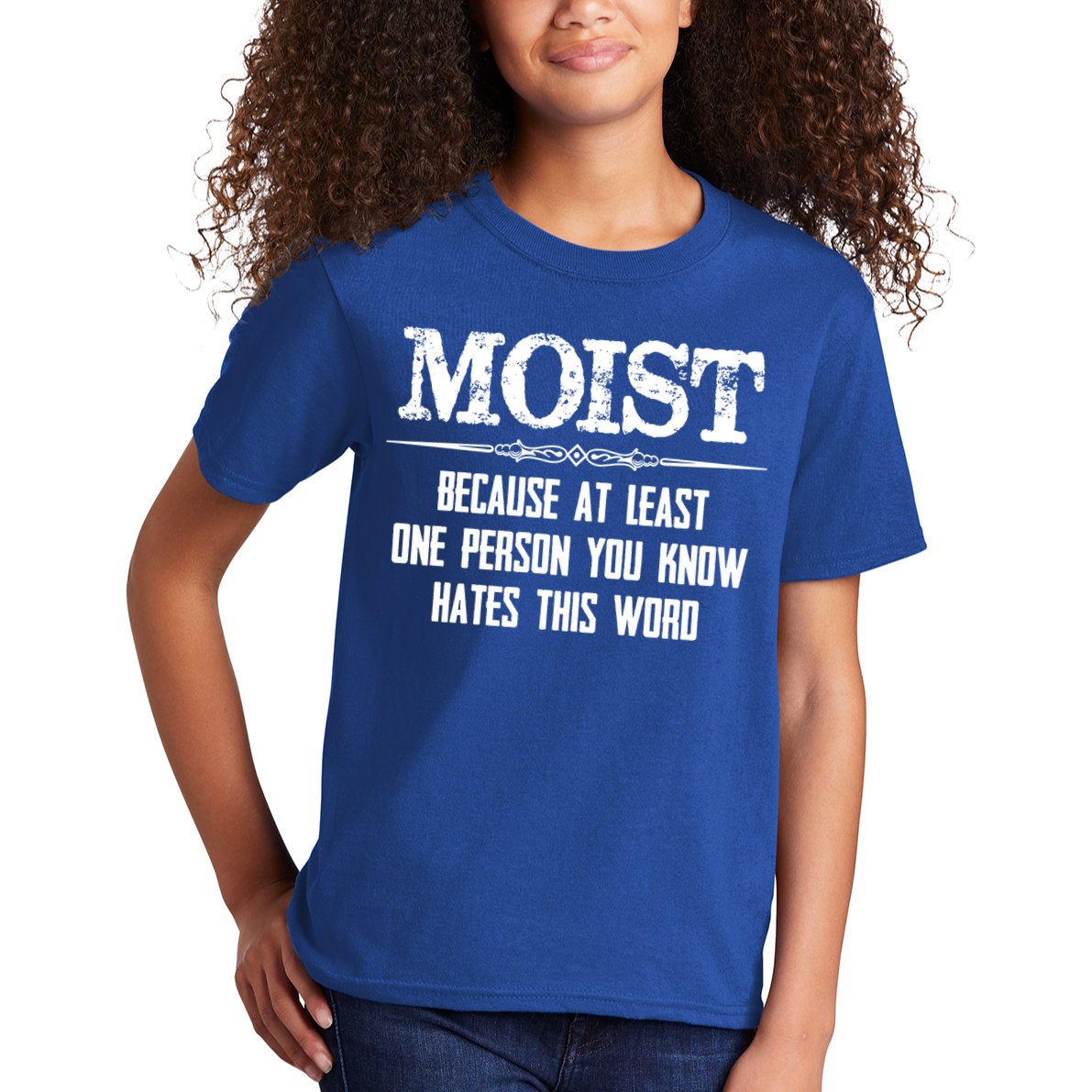 Moist Gift Because One Person You Know Hates This Word Gift Funny Funny Gift Kids T-Shirt