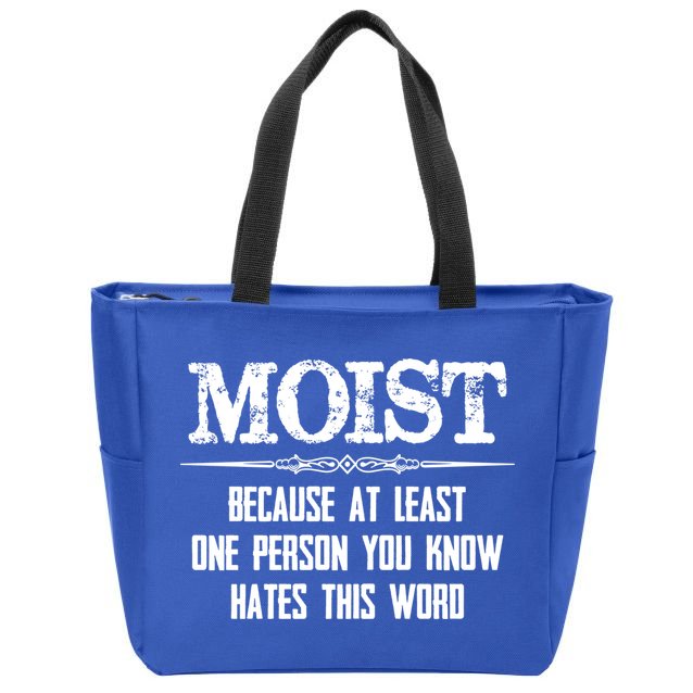 Moist Gift Because One Person You Know Hates This Word Gift Funny Funny Gift Zip Tote Bag
