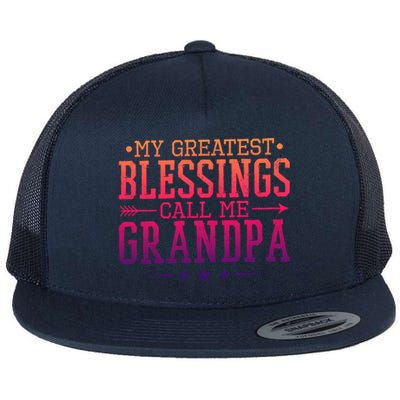 My Greatest Blessings Call Me Grandpa Grandparents Gift Flat Bill Trucker Hat