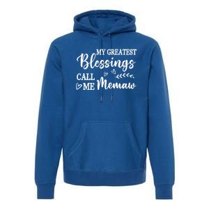 My Greatest Blessings Call Me Memaw Funny Gift Premium Hoodie