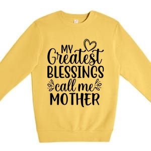 My Greatest Blessings Call Me Mother Special Mom Gift Premium Crewneck Sweatshirt